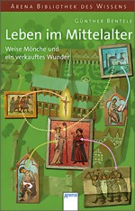 Leben im Mittelalter - Weise Mnche und ein verkauftes Wunder